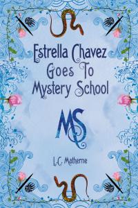 Estrella Chavez Goes to Mystery School: Lesson 1–Water