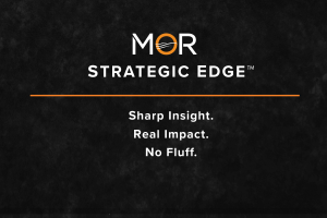 Hero image promoting The MOR Strategic Edge™, a thought leadership platform by MOR Consulting Group™ offering strategic insight, real risk signals, and clarity that accelerates performance.