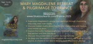 A Sacred Mary Magdalene Retreat & Pilgrimage with Magdalene Authors & Channelers