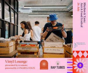 An image advertising the Vinyl Lounge at the Rhythm & Taste Festival on 26 July on the Greenwich Peninsula. In the photo, a man examines a vinyl record. The Vinyl Lounge is organized by re:sonate and CONGEGRATION. The Ray Tubes logo is also present.