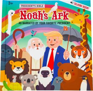 Illustrated children’s book cover for “President’s Bible: Noah’s Ark — As Narrated by Your Favorite President,” featuring cartoon versions of Noah, a smiling U.S. president in a suit holding an umbrella, and a group of colorful animals including a lion, g