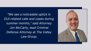 Portrait of Attorney Jon McCarty from The Valley Law Group with quote about summer DUI risks and legal consequences.