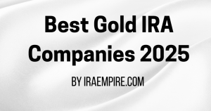 Best Gold IRA Companies list by IRAEmpire