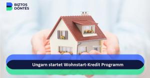 Wohnstart-Kredit Ungarn