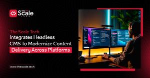 The Scale Tech integrating headless CMS solutions