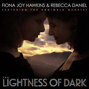 The Lightness of Dark: a new Classical Crossover album by Fiona Joy Hawkins and Rebecca Daniels