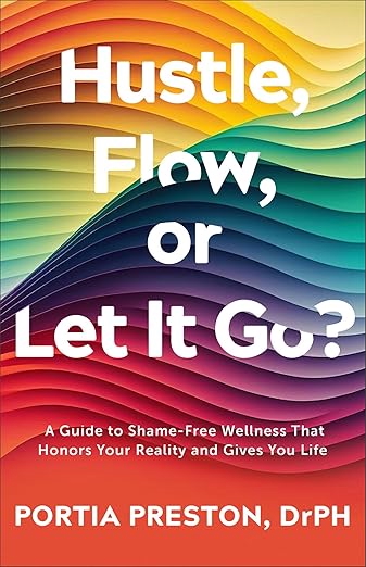 “Hustle, Flow or Let It Go?” was written by Dr. Portia Preston to help individuals and organizations navigate challenges and uncertainty by developing sustainable wellness practices.