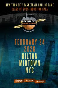NYC BASKETBALL HALL OF FAME  CLASS OF 2025 TO BE ENSHRINED  FEBRUARY 24, 2026 HILTON MIDTOWN, NYC