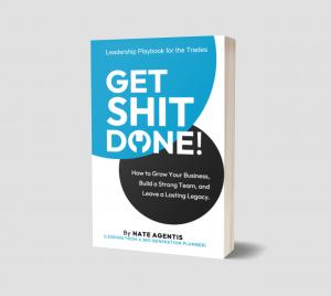 Image of the book Get Shit Done!: Leadership Playbook for the Trades by Nate Agentis, featuring a blue and black modern design with the subtitle “How to Grow Your Business, Build a Strong Team, and Leave a Lasting Legacy.”