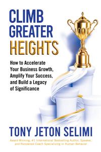Climb Greater Heights - New Book by Tony Jeton Selimi