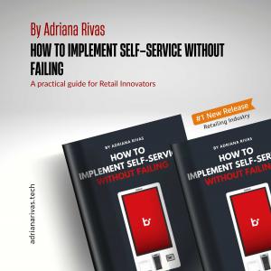 Book cover of 'How to Implement Self-Service Without Failing' by Adriana Rivas, recognized as Amazon #1 New Release in the Retailing Industry