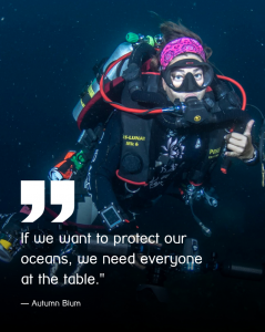 Founder Autumn scuba diving underwater with a quote from her that says "If we want to protect our oceans, we need everyone at the table."