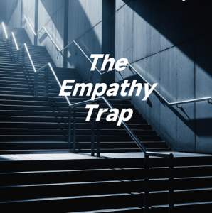 The Empathy Trap
