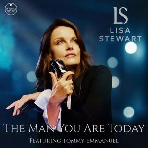 Lisa Stewart - “The Man You Are Today feat. Tommy Emmanuel” Single Cover Art