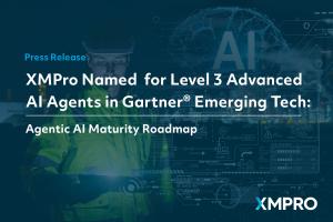 XMPro Named  for Level 3 Advanced AI Agents in Gartner® Emerging Tech:  Agentic AI Maturity Roadmap