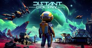 Key art for Distant Colony showing an astronaut overlooking an alien valley with dome habitats, utility vehicles, scanning gear, and starfighters above a green planet.