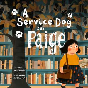 Book cover of A Service Dog for Paige by Peggy Griffith, illustrated by Lauren Austin, showing a librarian reading with her service dog — debut picture book about inclusion and disability awareness.