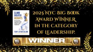 Climb Greater Heights by Tony J. Selimi 2025 NYC Big Book Award WINNER in the category of Leadership.