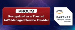 PROLIM Achieves AWS Managed Service Provider (MSP) Partner Status.