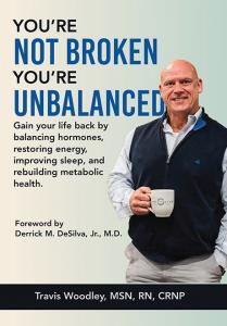You’re Not Broken—You’re Out of Balance book cover by Travis Woodley, guide to restoring hormone balance, energy, sleep, gut health, and metabolism.