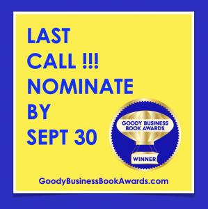 As a Last Call, the 2025 Annual Goody Business Book Awards announces the Final Deadline for Authors to Nominate Your Book is September 30th.