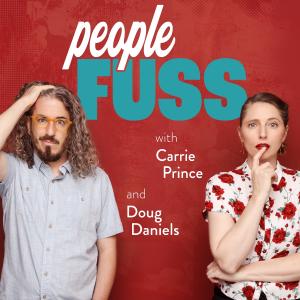 Carrie Prince and Doug Daniels debut the “People Fuss” show on YouTube, Spotify and Apple Podcasts.