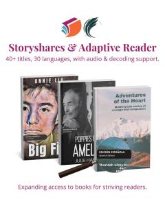Image showing Storyshares and Adaptive Reader partnership with three book covers (“Big Fish,” “Poppies for Amelia,” and “Adventures of the Heart”) in Spanish editions. Text highlights 40+ titles in 30 languages with audio and decoding support, expanding a