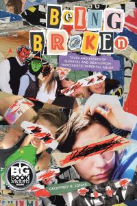 "Being Broken: Tales and Essays of Survival and Death from Narcissistic Parental Abuse" by Geoffrey R. Jonas
