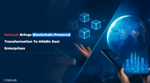 SoluLab Brings Blockchain-Powered Transformation to Middle East Enterprises