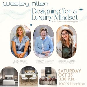 Wesley Allen invites guests for charcuterie and champagne while listening to a talk on "Designing for a Luxury Mindset" on Saturday, Oct 25 at 3:30 p.m.