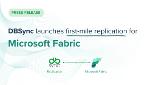 DBSync launches first-mile replication for Microsoft Fabric