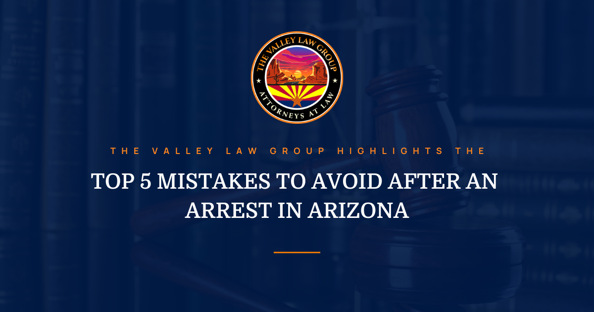 Press release graphic featuring The Valley Law Group’s seal and headline: “Top 5 Mistakes to Avoid After an Arrest in Arizona.”