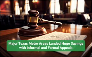 Major Texas metro areas landed huge savings with informal and formal appeals
