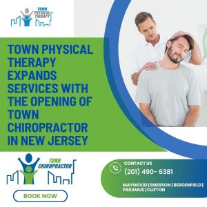 Town Physical Therapy Expands Services with the Opening of Town Chiropractor in New Jersey