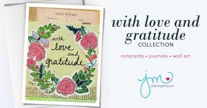 With Love and Gratitude Collection - notecards, journals, wall art - by Julie Mogford