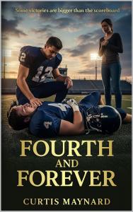 Fourth and Forever by Curtis Maynard