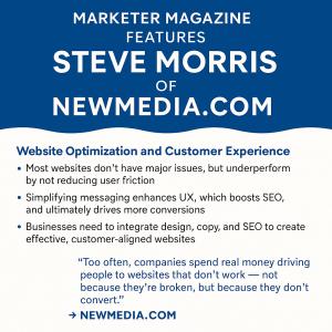 Marketer Magazine - Website Optimization and Customer Experience Tips from Steve Morris at NEWMEDIA.COM