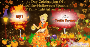 Promotional graphic for Day 1 of Teelie Turner's "31 Days of Autumn: Halloween Sparkle & Fairy‑Tale Adventures" featuring whimsical autumn and fairy‑tale elements, author introduction, and invitation to join daily stories, seasonal tips, and giveaways.
