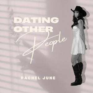 Cover art for Rachel June’s debut single Dating Other People from the EP Wild & Holy, featuring the artist styled in a modern country-pop aesthetic with bold typography.