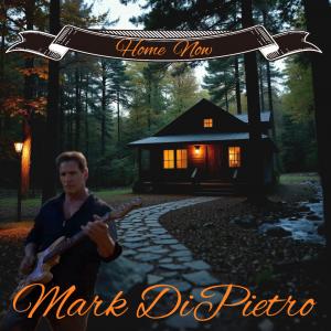 Cover ARTWORK for Mark DiPietro's single HOME NOW