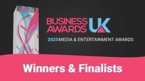 Business Awards UK - 2025 Media and Entertainment Awards Results