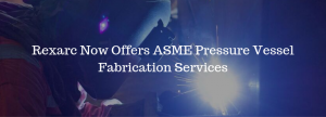 ASME Pressure Vessel Fabrication Services