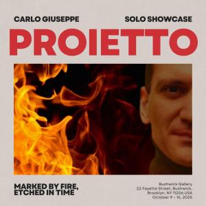 A promotional image for Carlo Giuseppe Proietto’s solo exhibition Marked by Fire, Etched in Time at Bushwick Gallery. The design features bold red text reading “PROIETTO” above a photograph that merges flames with the artist’s face, symbolizing the fusion