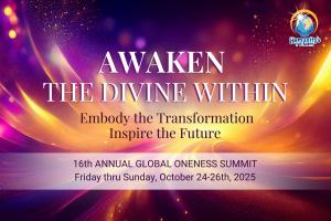 Humanity’s Team presents the 16th Annual Global Oneness Summit 2025 – Awaken the Divine Within, a free 3-day online event on conscious living and spiritual transformation.