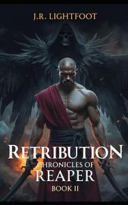 Retribution- Chronicles of Reaper, Book II by J.R. Lightfoot