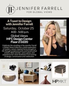 Join us in celebrating the unveiling of the Jennifer Farrell for Global Views Collection with a special meet and greet event on Sat, Oct 25th at High Point Market!