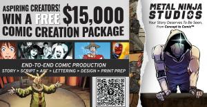 An image displaying details about a giveaway that reads, "Aspiring Creators! Win a Free $15,000 Comic Creation Package. End-to-End Comic Production—Story > Script > Art > Lettering > Design > Print Press. Metal Ninja Studios. Your Story Deserves to Be See