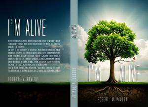 I’M ALIVE book cover by Robert M. Pavlov, memoir of survival and resilience.