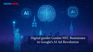 Digital Guider Navigate NYC Businesses in Google’s AI Ad Revolution