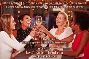 Love to Dine Monthly with Girlfriends in LA? Join The Club! Participate in Recruiting for Good's referral Program to earn the three year dining treat www.LovetoDineforGood.com Made Just for You